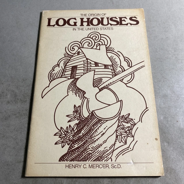 THE ORIGIN OF Log Houses in the US Henry C. Mercer 1976 / TBD3 24.23