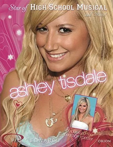 Ashley Tisdale: Star of High School Musical and Mor... by Edwards, Posy Hardback