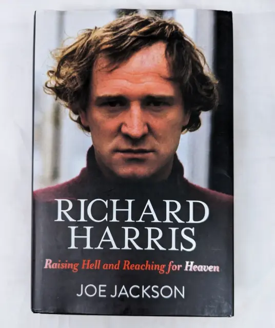 Richard Harris Raising Hell And Reaching For Heaven By Joe Jackson Hardback Book
