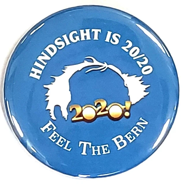 2020 Bernie Sanders For President Button Hindsight is 20-20