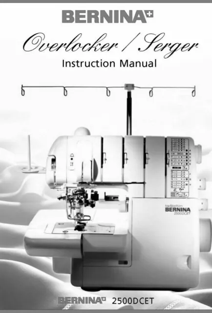 Bernina 2500DCET Overlocker Serger Machine Owners Instruction Manual