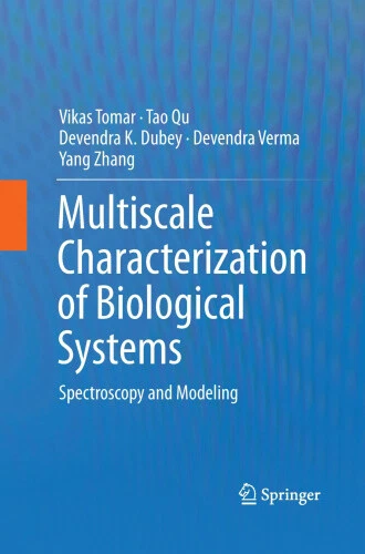 MULTISCALE CHARACTERIZATION OF Biological Systems: Spectroscopy and ...
