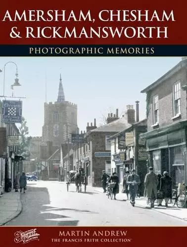 Amersham, Chesham and Rickmansworth: Photographic Memories