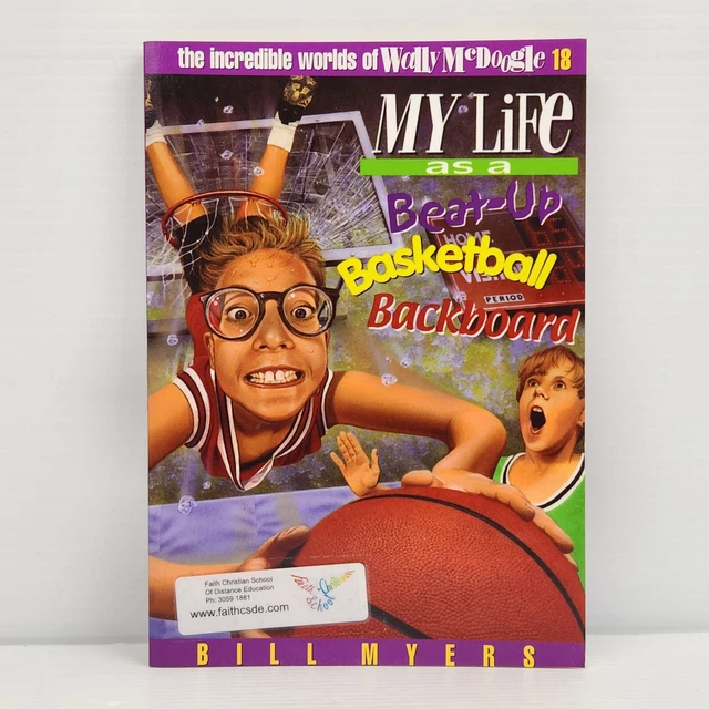 MY LIFE AS a Beatup Basketball Backboard 18 Wally McDoogle Bill Myers