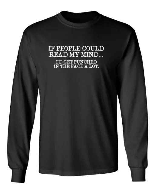 If People Could Read My Mind... I'd Get Punched In The Face A Lot T-Shirt (Wh...