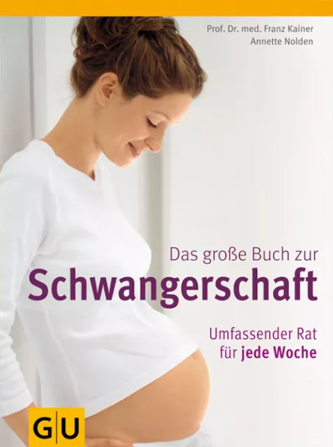 Das große Buch zur Schwangerschaft. Umfassender Rat für jede Woche