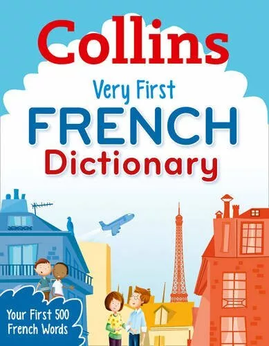 Collins Very First French Dictionary: Your first 500 French words, for ages 5+