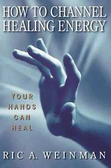 How to Channel Healing Energy: Your hands can heal de Ric ... | Livre | état bon