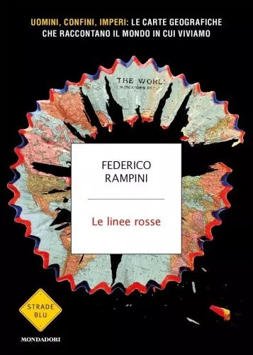 Libro Le Linee Rosse. Uomini, Confini, Imperi: Le Carte Geografiche - F. Rampini