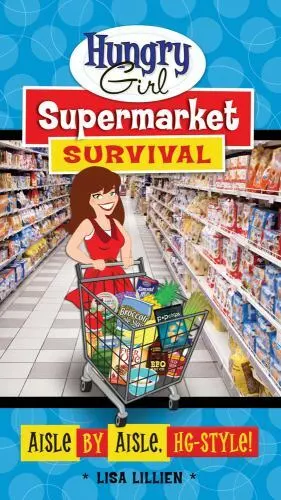 Hungry Girl Supermarket Survival: Aisle by Aisle, HG-Style! by Lillien, Lisa, Go