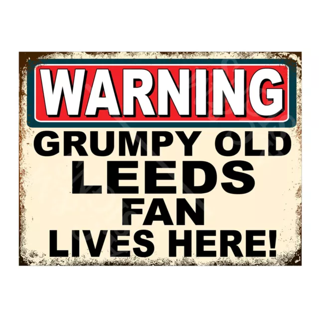 Metal Sign Plaque Warning Grumpy Old Leeds Fan Lives Here Man Cave Bar 7470