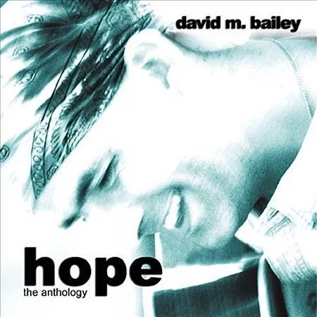 David M. Bailey "HOPE" The Anthology [2 disc] Brand New Factory Sealed CD Set.