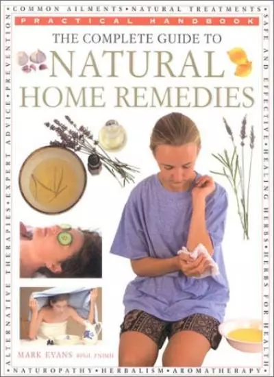 The Complete Guide to Natural Home Remedies (Practical Handbook) By  Mark Evans