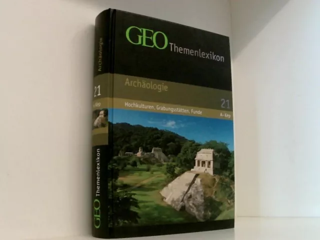 GEO Themenlexikon Band 21: Archäologie - Hochkulturen, Grabungsstätten, Meisterw