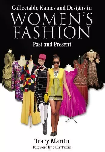 Collectable Names and Designs in Womens Fashion: Pas... by Tracy Martin Hardback