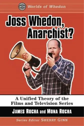 Mona Rocha James Rocha Joss Whedon, Anarchist? (Poche) Worlds of Whedon