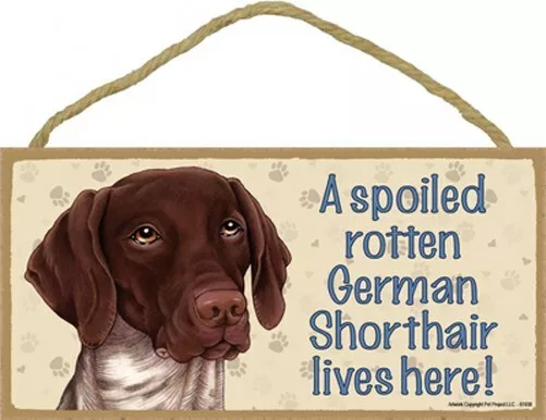 A Spoiled Rotten German Shorthair (pointer) lives here! Wood Dog Sign 5"x10" E13