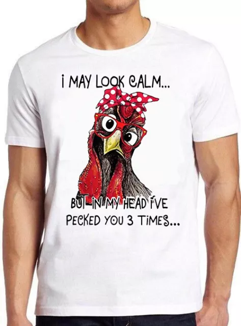 Maglietta regalo pollo divertente I May Look Calm But In My Head I've Pecked You Funny Chicken M800