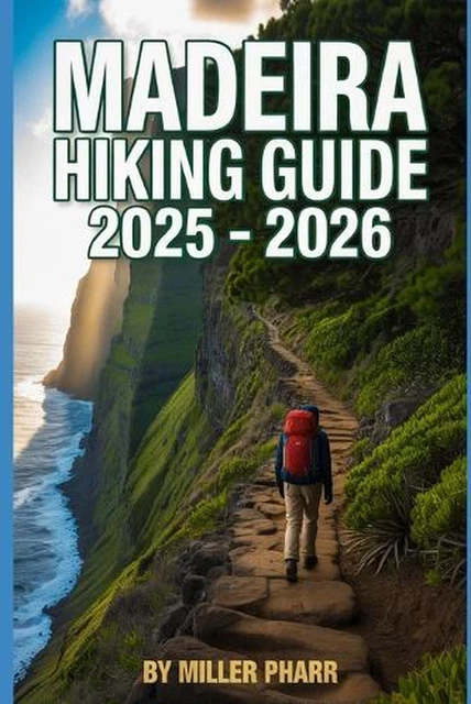 MADEIRA HIKING GUIDE 2025 2026 Top Trails Hidden Routes And Scenic Madeira Hiking Guide 2025 2026 Top Trails.webp