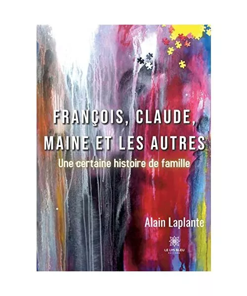 François, Claude, Maine et les autres: Une certaine histoire de famille, Alain