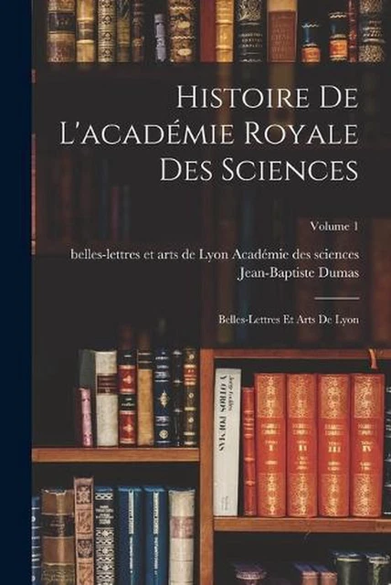 ACADÉMIES ET SOCIÉTÉS SAVANTES Académie des Sciences, Belles-Lettres et Arts reconstituée 1700