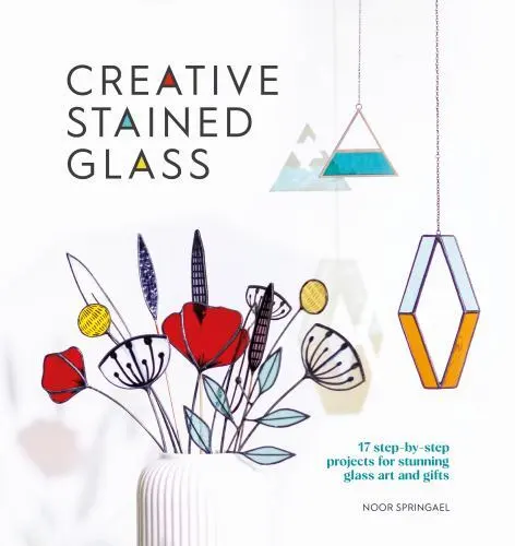 Creative Stained Glass: Make stunning glass art and gifts with this instructiona