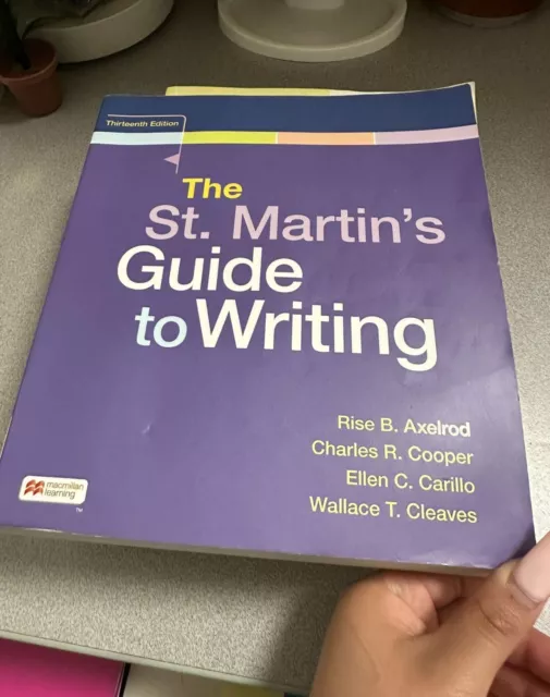 The St. Martin's Guide to Writing by Rise B. Axelrod … 13th Edition