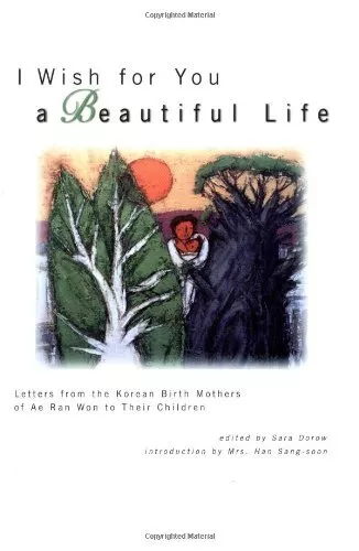 I Wish for You a Beautiful Life: Letters from the Ko...
