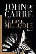 Geheime Melodie von John Le Carré (2007, Taschenbuch)