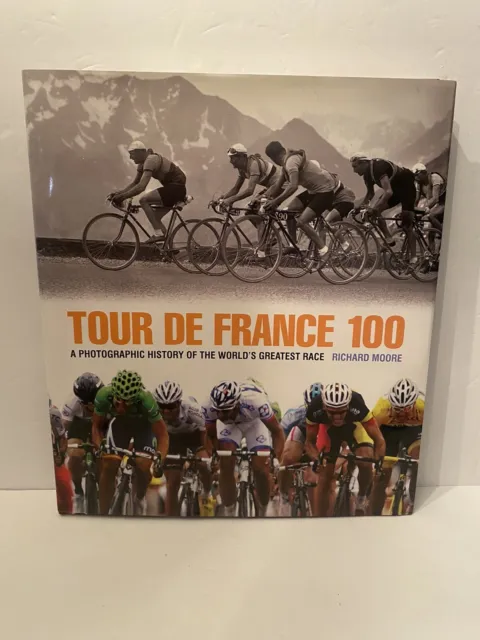 Tour De France 100: A Photographic History of the World's Greatest Race