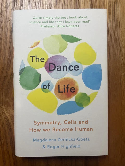 THE DANCE OF Life: Symmetry, Cells and How We Become Human Zernicka ...