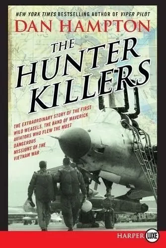 Hunter Killers The Extraordinary Story of the First Wild Weasel... 9780062392947
