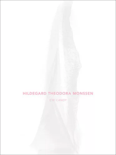 Eye Candy: Sex Sells by Monssen, Hildegard Theodora
