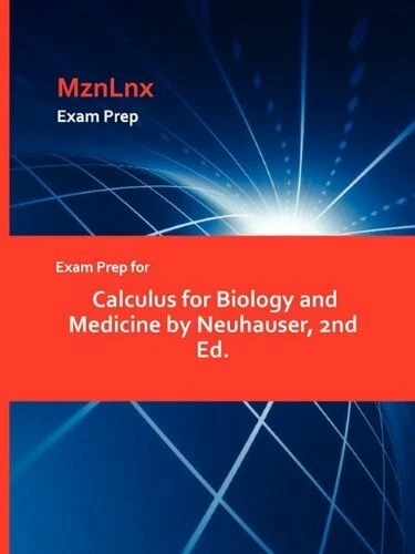 Exam Prep for Calculus for Biology and Medicine by Neuhauser, 2nd Ed.
