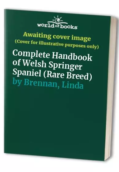 Complete Handbook of Welsh Springer Spaniel (Rare ... by Brennan, Linda Hardback