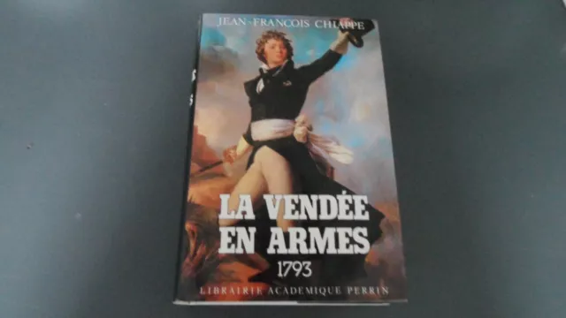 Jean-Francois Chiappe / La Vendee En Armes 1793 / Librairie Perrin 1990