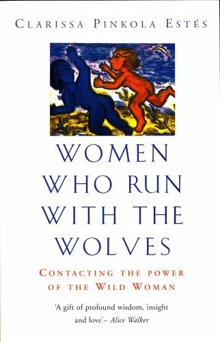 Women Who Run With The Wolves: Contacting the Power of the Wild .9780712671347