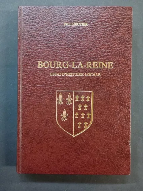 LIEUTIER, Paul : Bourg-la-reine. Essai d'histoire locale - Laffitte Reprints