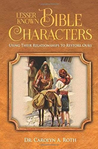 LESSER KNOWN BIBLE Characters Using Their Relationships To Restore lesser-known-bible-characters-using-their-relationships-to-restore