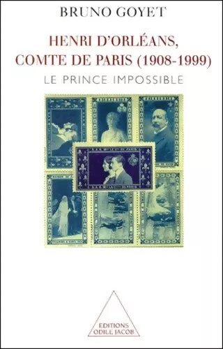 3974572 - Henri d'Orléans comte de Paris (1908-1999) : Le prince impossible - Br