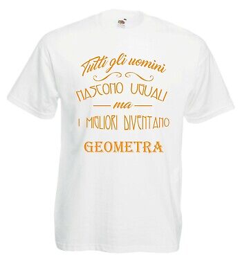 T-Shirt Fun J1226 Tutti gli uomini nascono uguali migliori diventano Geometra