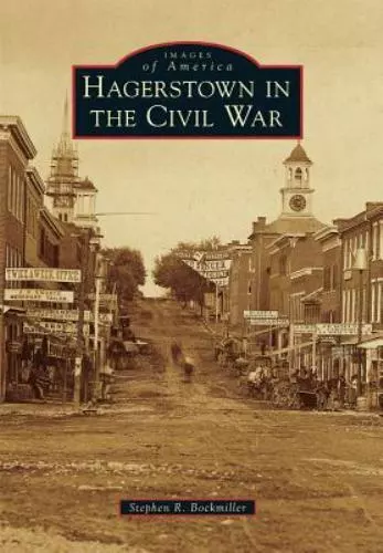Hagerstown in the Civil War, Maryland, Images of America, Paperback