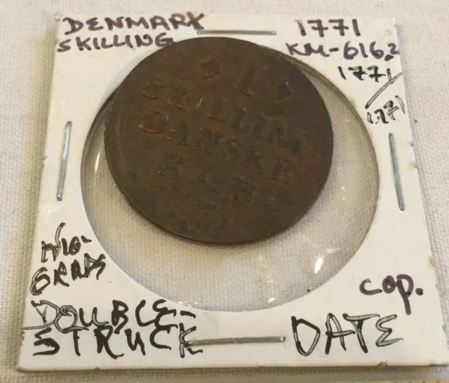 Denmark 1771 SKILLING Doubled Struck Date! 1771/1771 Km#6162 Some Luster!