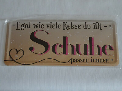 Egal wie viele Kekse du ißt - Schuhe passen immer, Blechschild, 28x12