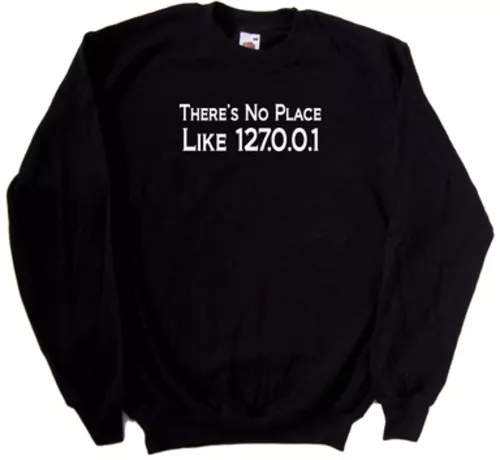Theres No Place Like 127.0.0.1 Geek Funny Sweatshirt