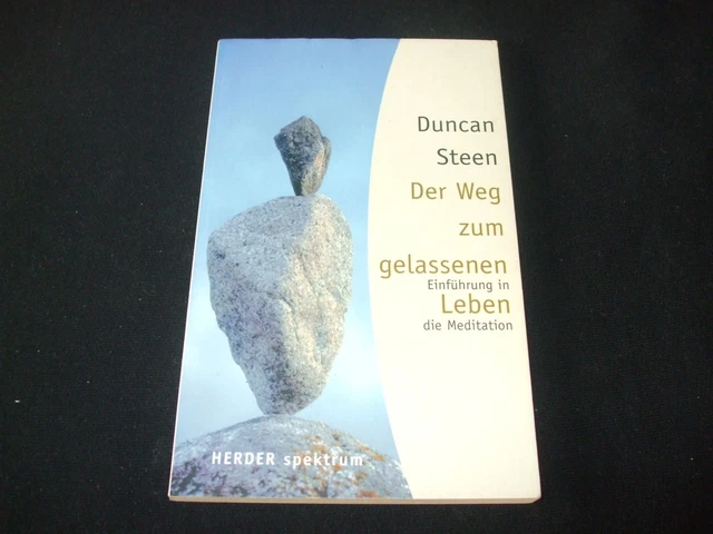 Duncan Steen - DER WEG ZUM GELASSENEN LEBEN - Einführung in die Meditation