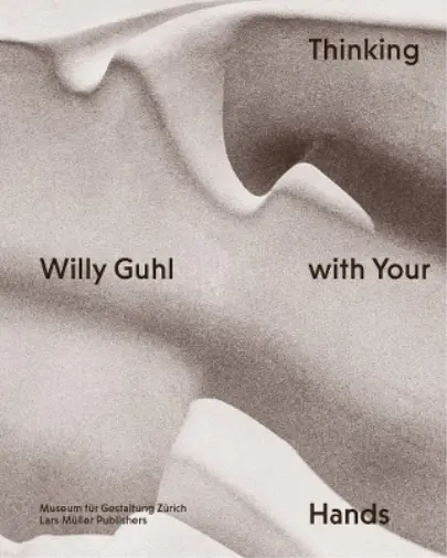 Renate Menzi Willy Guhl: Thinking with Your Hands (Relié)