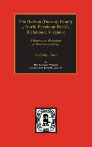 Dodson (Dotson) Family of North Farnham Parish, Richmond Co., VA. The.: A...