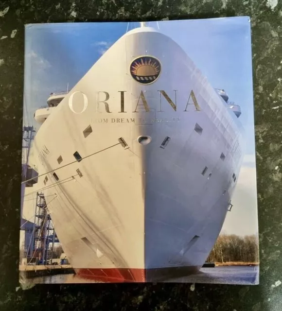 ORIANA - From Dream to Reality by The Peninsula and Oriental Steam Navigation Co