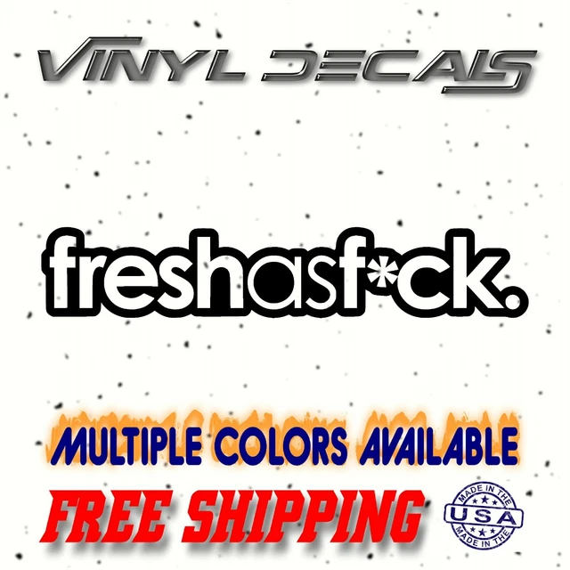 Fresh As F*ck Vinyl Sticker Decal / car truck window drift illest jdm racing